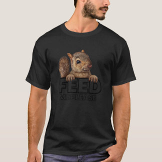 T-shirt Écureuil Me nourrir S'il vous plaît Écureuil affam