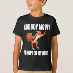 T-shirt Écureuil personne ne bouge j'ai laissé tomber mes