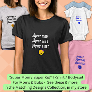 T-shirt Edit ALL Text, Super Mom Wife Tired & Matching Bub