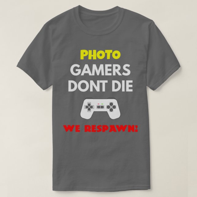T-shirt Éditeur de photos Gamers Donx27t Die Nous Respawn (Design devant)