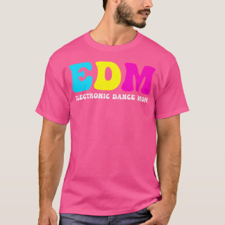 T-shirt Edm Mom - Rave Mom Funny Dance Music Festival