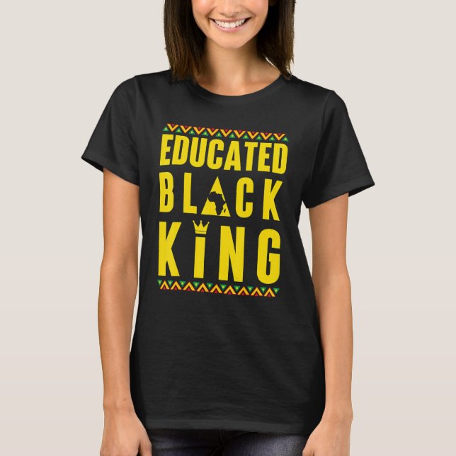 T-shirt Educated Black King Black History & African Roots  (Devant)
