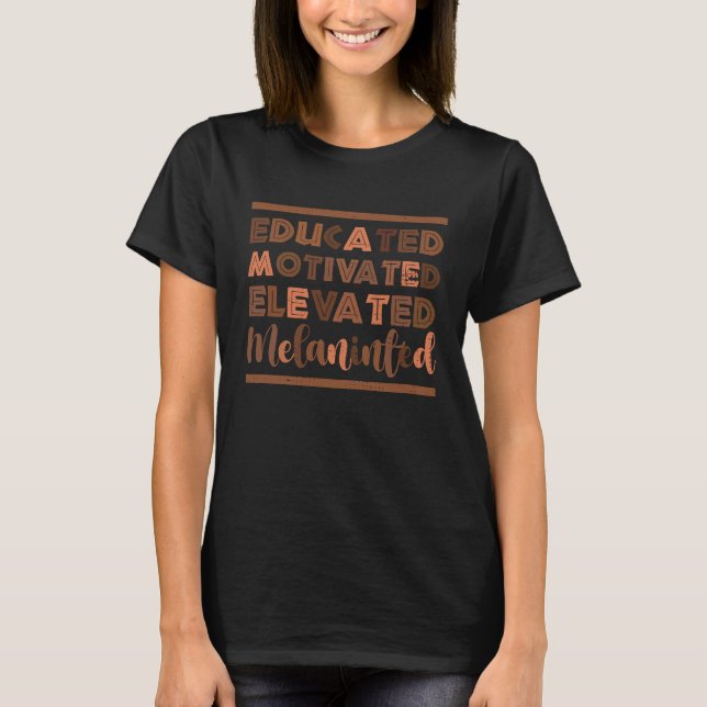 T-shirt Educated Motivated Elevated Melanated Black Histor (Devant)