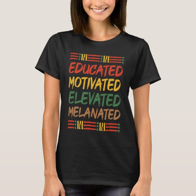 T-shirt Educated Motivated Elevated Melanated Black Histor (Devant)