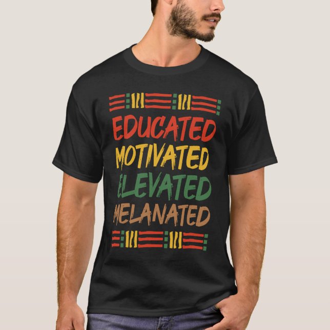T-shirt Educated Motivated Elevated Melanated Black Histor (Devant)