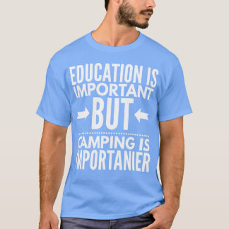 T-shirt Education Is Important But Camping Is Importainer 