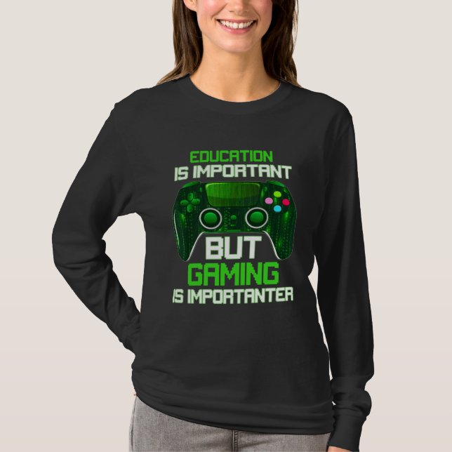 T-shirt Education Is Important But Gaming Is Importanter G (Devant)