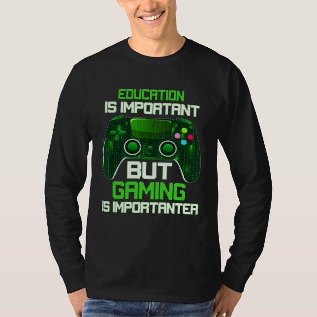 T-shirt Education Is Important But Gaming Is Importanter G (Devant)