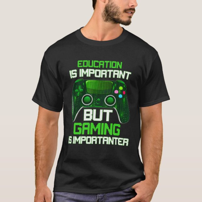 T-shirt Education Is Important But Gaming Is Importanter G (Devant)