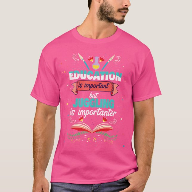 T-shirt Education Is Important But Juggling Is Importanter (Devant)