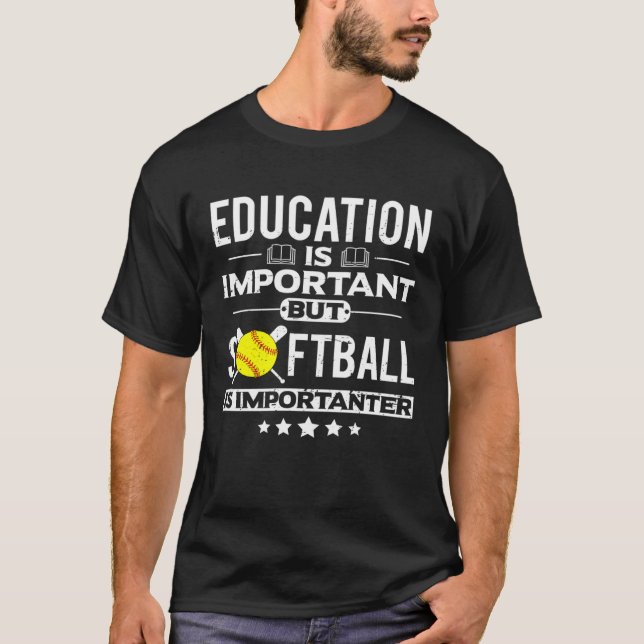 T-shirt Education is Important but Softball is Importanter (Devant)