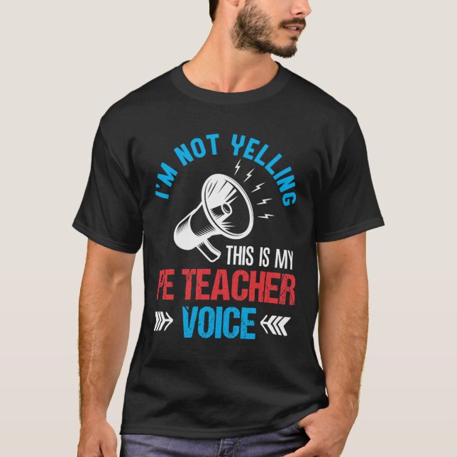 T-shirt Éducation physique PE Enseignant hurle à haute voi (Devant)