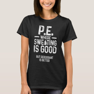 T-shirt Éducation Physique Pe Où La Sueur Est Bonne Pe Te