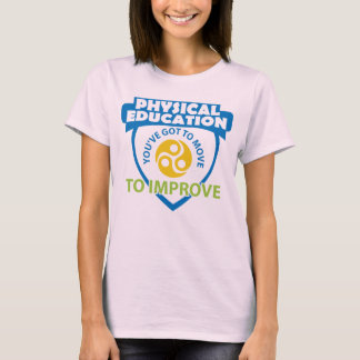 T-shirt ÉDUCATION PHYSIQUE que vous devez vous déplacer