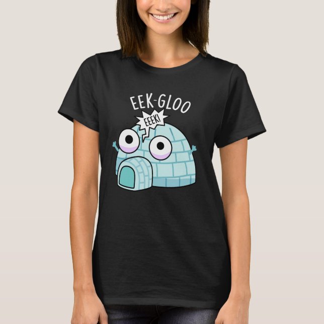 T-shirt Eek-gloo Funny Igloo Pun Dark BG (Devant)