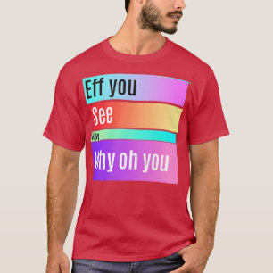 T-shirt eff vous voyez kay coloré