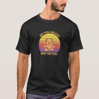 T-shirt Eff Vous Voyez Kay Pourquoi Oh Vous Chien Retro Vi