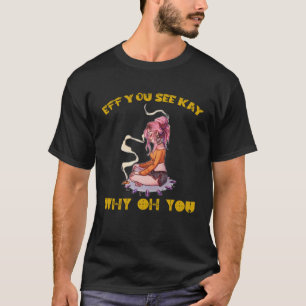 T-shirt EFF Vous Voyez Kay Pourquoi Oh Vous Fille Tatouée