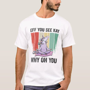 T-shirt Eff Vous Voyez Kay Pourquoi Oh Vous Unicorne Lover