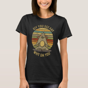 T-shirt Eff Vous Voyez Kay Pourquoi Oh Vous Yoga Cute Rat 