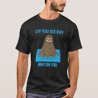 T-shirt Eff You See Kay Why Oh You Sloth Yoga  Rétro