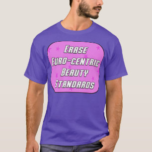 T-shirt Effacer Euro Centric Beauty Standards
