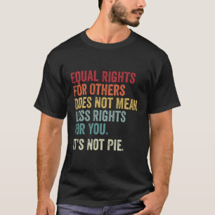 T-shirt Égalité Des Droits Égaux Pour D'Autres Ce N'Est Pa
