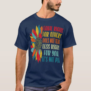 T-shirt Égalité Des Droits Égaux Pour D'Autres Ce N'Est Pa
