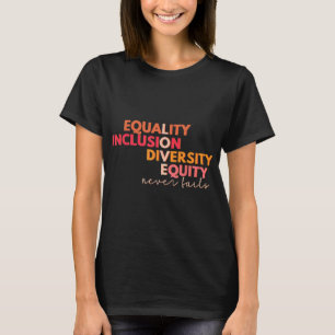 T-shirt Égalité Inclusion Diversité Équité Amour Jamais Fa