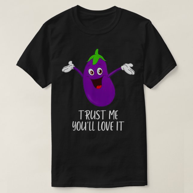 T-shirt Eggplant Faites-moi confiance Vous aimerez It Gay  (Design devant)