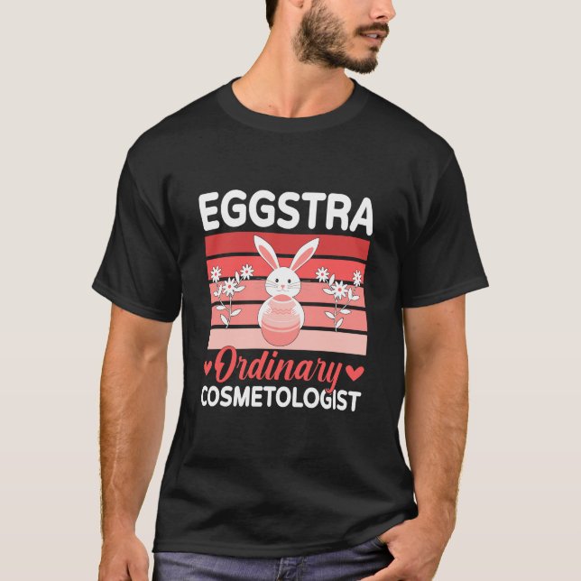 T-shirt Eggstra Ordinary Cosmetologist Holiday Easter Day (Devant)