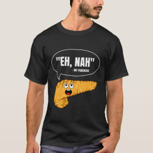 T-shirt Eh Nah Mes Pancréas Diabète Amusant Patient Diabét