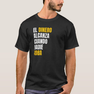 T-shirt El Dinero Alcanza Cuando Nadie Roba, Nayib Bukele