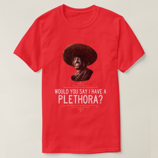 T-shirt El Guapo Diriez-vous que j'ai une pléthore (Design devant)