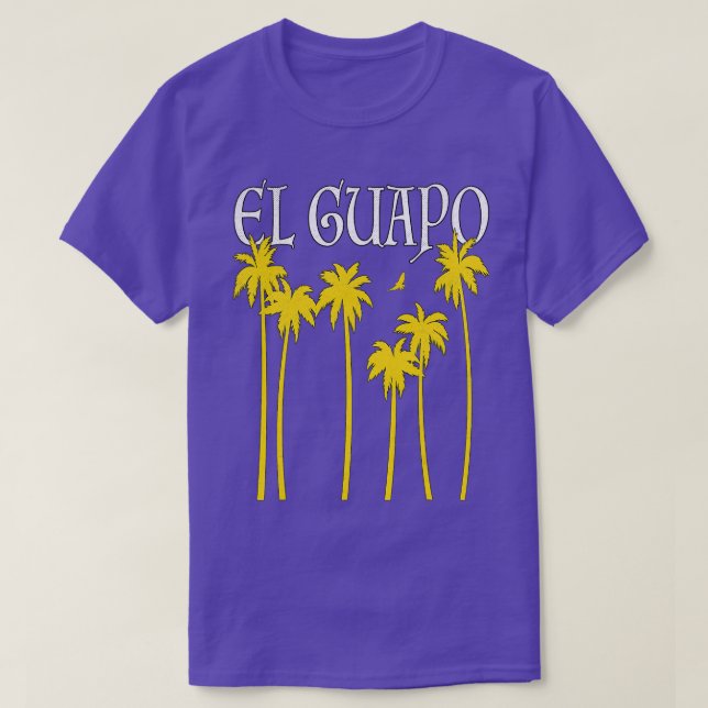 T-SHIRT EL GUAPO PAPI MEXICAN CHULO RICO SUAVE LATINO HISP (Design devant)