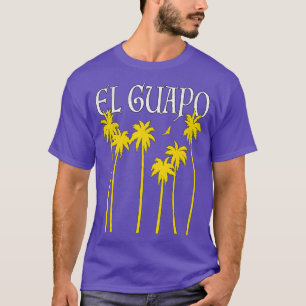 T-SHIRT EL GUAPO PAPI MEXICAN CHULO RICO SUAVE LATINO HISP