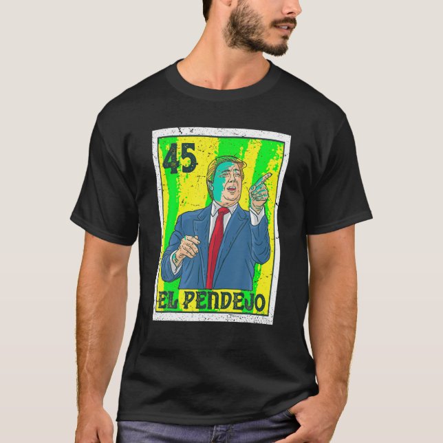 T-shirt El Pendejo Anti-Président Donald Trump 45 USA Vote (Devant)