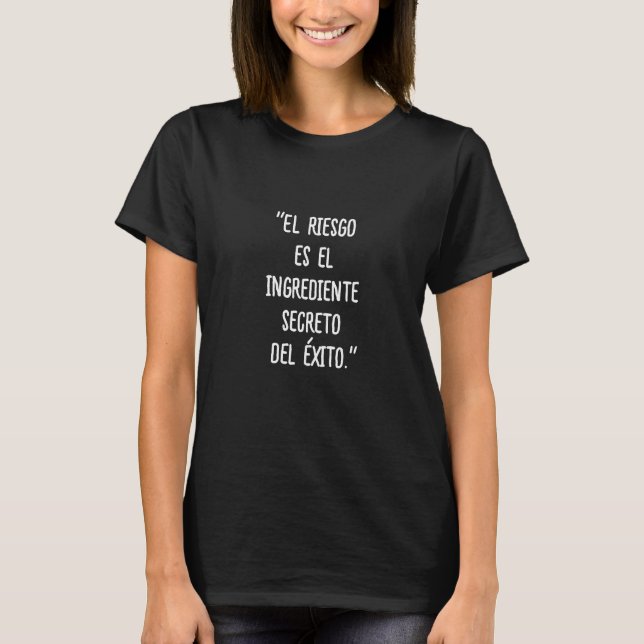 T-shirt "El riesgo es el ingrédients secreto del éxito." (Devant)