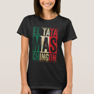 T-shirt El Tata Mas Chingon Cool Fête des pères Meilleure 