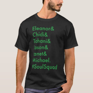 T-shirt Eleanor Chidi Tahani Jason Janet Michael SoulSquad