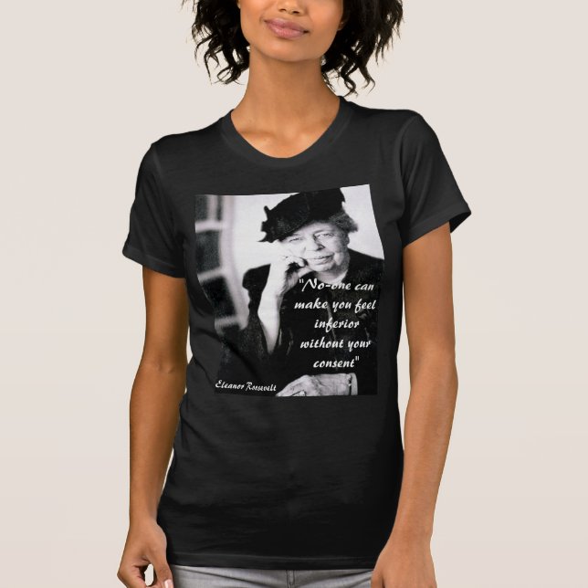 T-shirt Eleanor Roosevelt - personne peut vous inciter à (Devant)