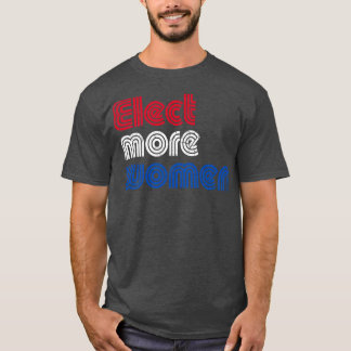 T-shirt Elect More Women 2020 Election