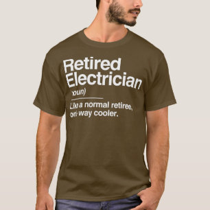 T-shirt Électricien à la retraite Définition Cadeau normal