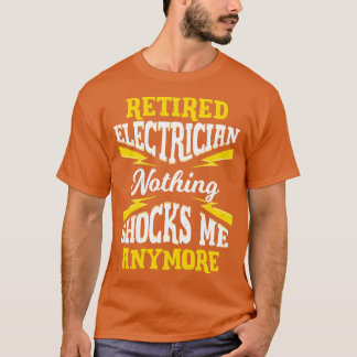 T-shirt Électricien À La Retraite Rien Ne Me Choque Plus