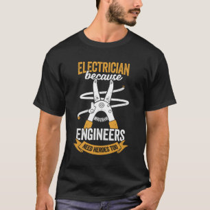 T-shirt Électricien Parce que les ingénieurs ont aussi bes