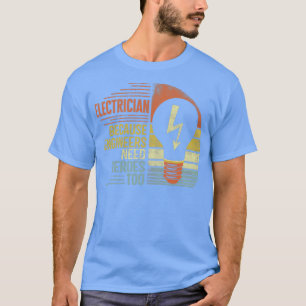 T-shirt Électricien Parce Que Les Ingénieurs Ont Besoin De