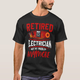 T-shirt Électricien Retraité Plus Mon Problème