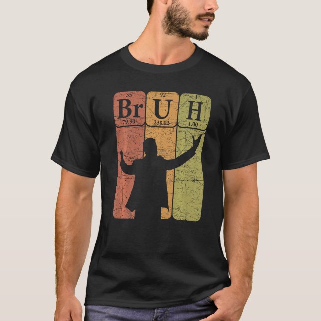T-shirt Éléments de tableau périodique Bruh Bro Slang Bruh (Devant)