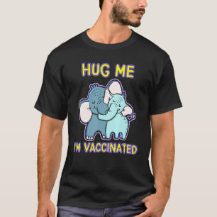 T-shirt Eléphant mignon Serrez-Moi Im Vacciné Pro Vaccine