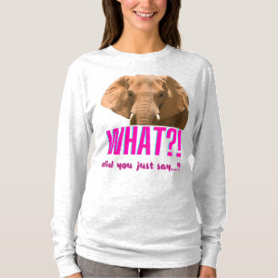 T-shirt Éléphant Qu'est-ce que vous venez de dire ?